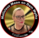 #196 - Malicious Moon on Dom Myths