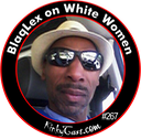 #267 - BlaqLex on White Women